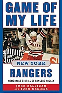Game of My Life: New York Rangers: Memorable Stories of Rangers Hockey (Hardcover)