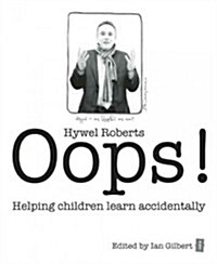 Oops! : Helping Children Learn Accidentally (Paperback)