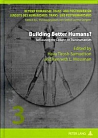 Building Better Humans?: Refocusing the Debate on Transhumanism (Hardcover)