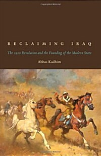 Reclaiming Iraq: The 1920 Revolution and the Founding of the Modern State (Hardcover)