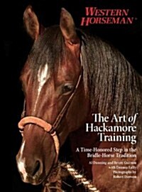 Art of Hackamore Training: A Time-Honored Step in the Bridle-Horse Tradition (Paperback)