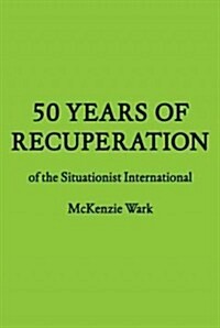 50 years of recuperation of the Situationist International