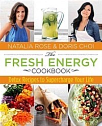 Fresh Energy Cookbook: Detox Recipes to Supercharge Your Life (Hardcover)