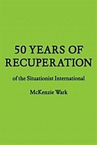 50 Years of Recuperation of the Situationist International (Paperback, Reprint)