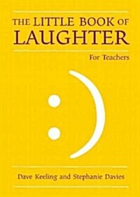 The Little Book of Laughter : Using Humour as a Tool to Engage and Motivate All Learners (Hardcover)