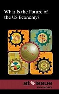 What Is the Future of the U.S. Economy? (Library Binding)