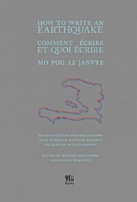 How to Write an Earthquake: Comment Ecrire Et Quoi Ecrire / Mo Pou 12 Janvye (Paperback)