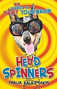 Head Spinners: Six Stories to Twist Your Brain (Paperback)