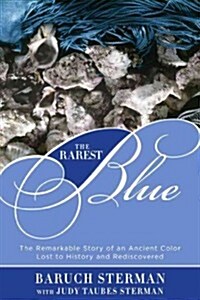 The Rarest Blue: The Remarkable Story of an Ancient Color Lost to History and Rediscovered (Paperback)