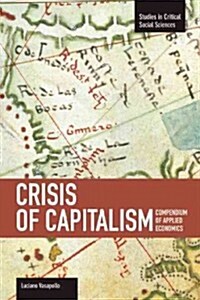 Crisis of Capitalism: Compendium of Applied Economics (Global Capitalism) (Paperback)