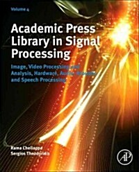 Academic Press Library in Signal Processing: Image, Video Processing and Analysis, Hardware, Audio, Acoustic and Speech Processingvolume 4 (Hardcover)