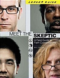 Meet the Skeptic: A Field Guide to Faith Conversations (Paperback, Leader Guide)