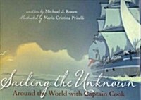 Sailing the Unknown: Around the World with Captain Cook (Hardcover)