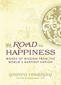 The Road to Happiness: Words of Wisdom from the Worlds Happiest Nation (Paperback)