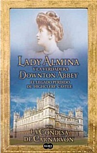 Lady Almina y La Verdadera Downtown Abbey (Paperback)