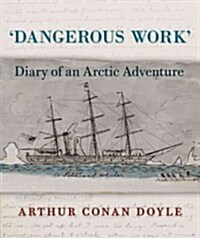 Dangerous Work: Diary of an Arctic Adventure (Hardcover)