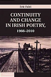 Continuity and Change in Irish Poetry, 1966–2010 (Hardcover)