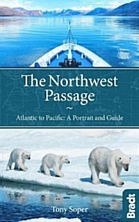 The Northwest Passage : Atlantic to Pacific - a Portrait and Guide (Paperback)