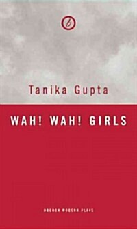 Wah! Wah! Girls : A British Bollywood Musical (Paperback)