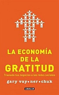 La Economia de la Gratitud: Traslada Tus Negocios A las Redes Sociales = The Thank You Economy (Paperback)