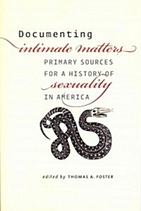 Documenting Intimate Matters: Primary Sources for a History of Sexuality in America (Paperback)