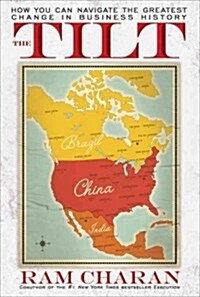 Global Tilt: Leading Your Business Through the Great Economic Power Shift (Hardcover)