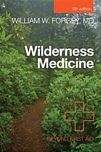 Wilderness Medicine: Beyond First Aid (Paperback, 6)