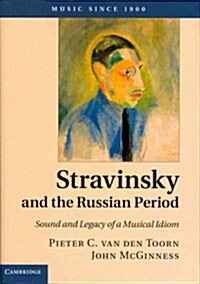 Stravinsky and the Russian Period : Sound and Legacy of a Musical Idiom (Hardcover)