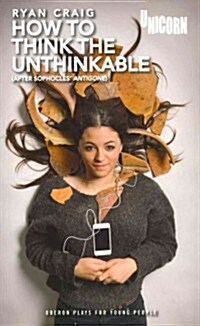 How to think the Unthinkable : After Sophocles Antigone (Paperback)