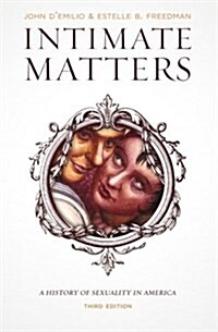 Intimate Matters: A History of Sexuality in America, Third Edition (Paperback, Revised)