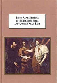 Birth Annunciations in the Hebrew Bible and Ancient Near East (Hardcover)