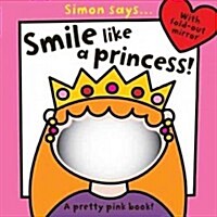 Simon Says... Smile Like a Princess! (Board Books)