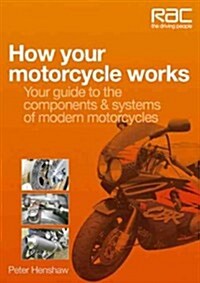 How Your Motorcycle Works : Your Guide to the Components & Systems of Modern Motorcycles (Paperback)