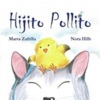 Hijito Pollito (Little Chick and Mommy Cat) (Hardcover)