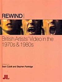 Rewind: British Artists Video in the 1970s & 1980s (Hardcover)