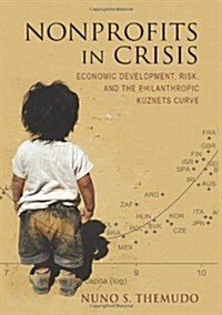 Nonprofits in Crisis: Economic Development, Risk, and the Philanthropic Kuznets Curve (Hardcover)