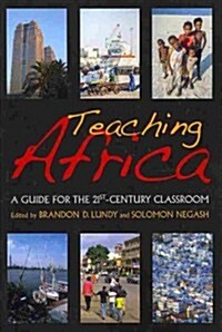 Teaching Africa: A Guide for the 21st-Century Classroom (Paperback)