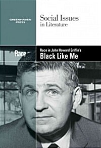 Race in John Howard Griffins Black Like Me (Library Binding)