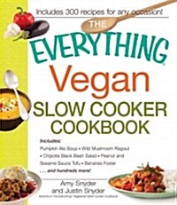 The Everything Vegan Slow Cooker Cookbook: Includes Pumpkin-Ale Soup, Wild Mushroom Ragout, Chipotle Bean Salad, Peanut and Sesame Sauce Tofu, Bananas (Paperback, New)