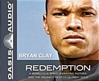 Redemption: A Rebellious Spirit, a Praying Mother, and the Unlikely Path to Olympic Gold (Audio CD)