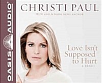 Love Isnt Supposed to Hurt (Audio CD, Unabridged)