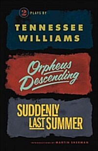 Orpheus Descending and Suddenly Last Summer (Paperback)