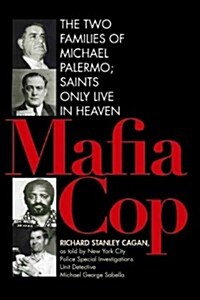 Mafia Cop: The Two Families of Michael Palermo; Saints Only Live in Heaven (Hardcover)