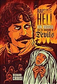 Raising Hell: Ken Russell and the Unmaking of the Devils (Paperback)