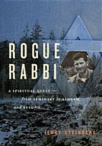 Rogue Rabbi: A Spiritual Quest -- From Seminary to Ashram and Beyond (Paperback)