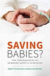 Saving Babies?: The Consequences of Newborn Genetic Screening (Hardcover)