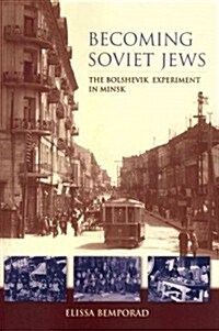 Becoming Soviet Jews: The Bolshevik Experiment in Minsk (Paperback)