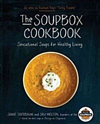 The Soupbox Cookbook: Sensational Soups for Healthy Living (Hardcover)