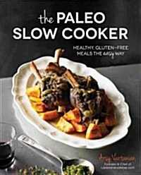The Paleo Slow Cooker: Healthy, Gluten-Free Meals the Easy Way (Hardcover)