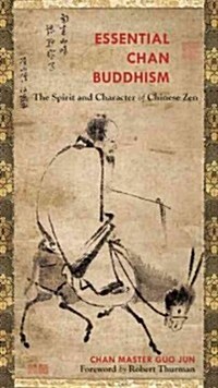 Essential Chan Buddhism: The Character and Spirit of Chinese Zen (Hardcover)